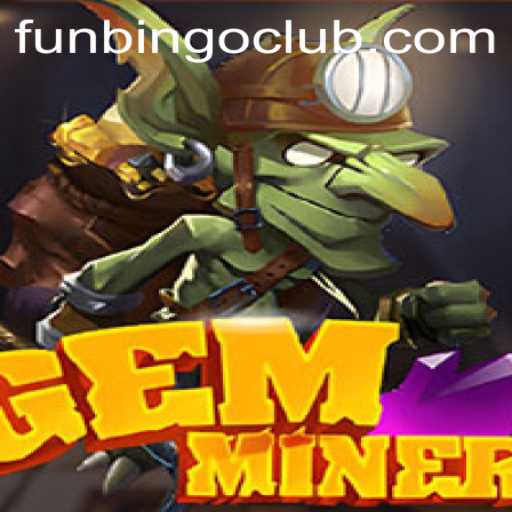 Exploring GemMiner: A Deep Dive into the Thrilling World of FunBingo